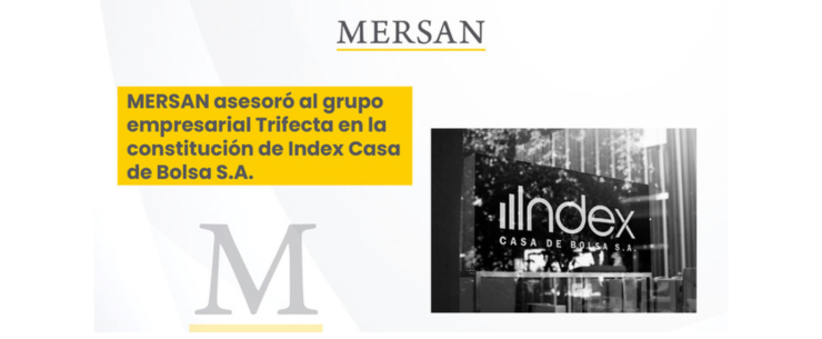 MERSAN asesoró al grupo empresarial Trifecta en la constitución de Index Casa de Bolsa S.A.