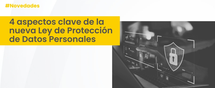 4 aspectos clave de la Nueva Ley de Datos Personales - MERSAN