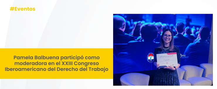 Pamela Balbuena participó como moderadora en el XXIII Congreso Iberoamericano del Derecho del Trabajo